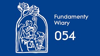 Fundamenty Wiary [54] | 23 lutego | Wierzę w Boga Ojca - KKK 374-384