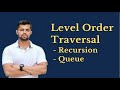 Level Order Traversal of Binary Tree | Using recursion | Using Queue