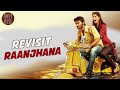 Raanjhanaa : The Revisit