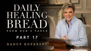 722 | Daily Healing Bread, Part 17