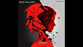 AlfanM, F'han \u0026 ARDII feat Michelle Melody - Regret (Yoba Remix)