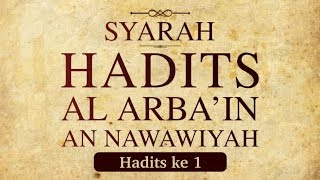 Hadits Arbain Nawawi - Hadits Ke 1 - Ustadz Abu Yahya Badrusalam,Lc