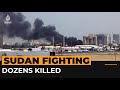 Dozens killed in Sudan as army and rival forces fight for power | Al Jazeera Newsfeed