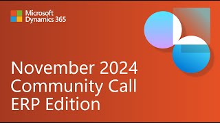 Dynamics 365 ERP Community Call | November 2024