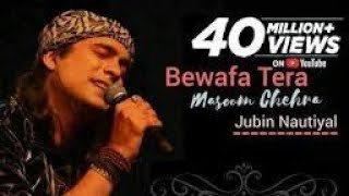 Jubin nautiyal Bewafa Tera masoom chehra Bollywood hindi song ll best of Jubin nautiyal