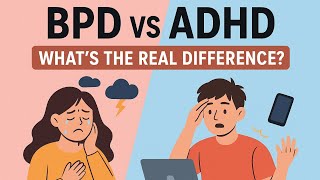 BPD vs ADHD | The Real Differences Explained