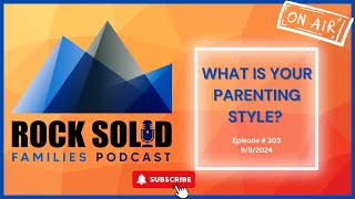 What's Your Parenting Style? Ep 303