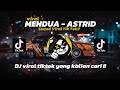 DJ MENDUA - ASTRID REMIX TERBARU 2024 BY (AVIRMX)