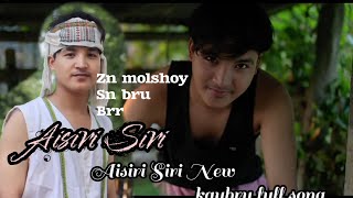 AISIRI SIRI | new kaubru song | zn molshoy \u0026 sn bru \u0026 Brr bru.