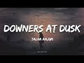 Talha Anjum - Downers At Dusk (Lyrics) | Prod. by UMAIR | TA Editor