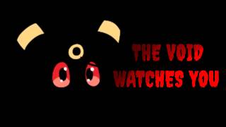 The Void Watches You