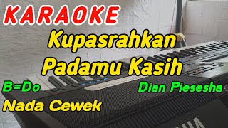 Ku Pasrahkan Padamu-Karaoke-Dian Piesesha‼️Nada Cewek (B=Do)