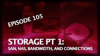 5 Things: Choosing The Right Shared Storage: pt.1/3: SAN, NAS, Bandwidth, and Connections - Ep. 105