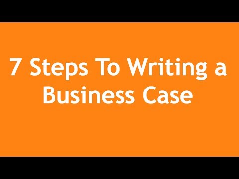 7 Steps to Writing a Business Case - A 3-Minute Crash Course 7 Steps to Writing a Business Case - A 3-Minute Crash Course