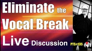 How to Eliminate the Vocal Break Live Discussion - PTS Live #135