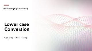 9 Lower Case Conversion | Text Preprocessing and Mining for NLP | KGP Talkie