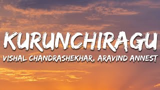 Vishal Chandrashekhar, Aravind Annest - Kurunchiragu (Lyrics)