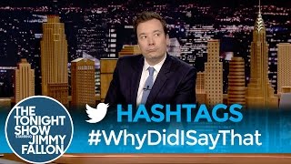 Hashtags: #WhyDidISayThat