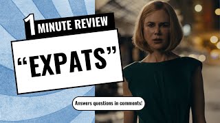 EXPATS | 1 Minute Review | New miniseries from Lulu Wang \u0026 Nicole Kidman