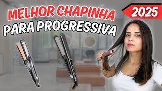 Melhor CHAPINHA PROGRESSIVA? | Qual a melhor CHAPINHA para PROGRESSIVA 2025? | PRANCHA de cabelo