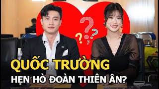 Quốc Trường hẹn hò Hoa hậu Thiên Ân?