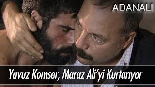 Yavuz Komiser, Maraz Ali'yi kurtarıyor! - Adanalı