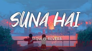 suna hai || slow & reverb || lofi beats