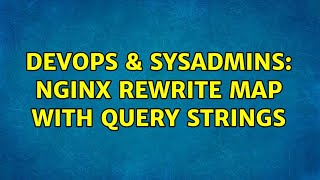 DevOps & SysAdmins: Nginx rewrite map with query strings