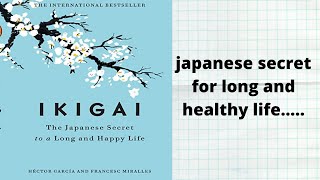 IKIGAI THE JAPANESE SECRET FOR LONG AND HAPPY LIFE |BOOK SUMMARY|