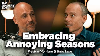 How To Survive An Uncertain Season (with Todd Lane) | The Leader's Cut w/ Preston Morrison