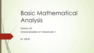 Basic Mathematical Analysis: Session 62 by Dr. Viji M.