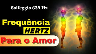 🤍🤍Amor, Reconciliação, Harmonia entre Casais e União (Solfeggio 639Hz)