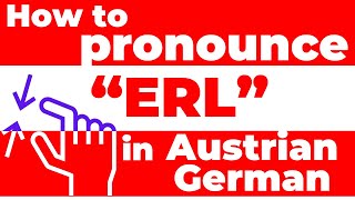 How to pronounce ERL in Austrian German