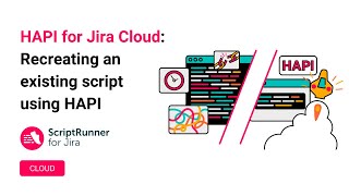 Rewriting an existing script using HAPI | ScriptRunner for Jira Cloud