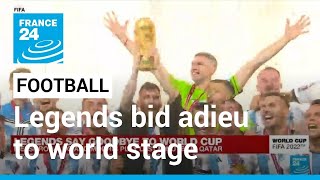 World Cup: Football legends bid adieu to world stage • FRANCE 24 English