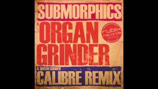 Submorphics - Organ Grinder (Calibre Remix)