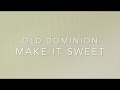 Old Dominion - Make It Sweet (Lyrics)