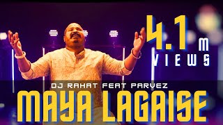 DJ Rahat x Parvez - Maya Lagaise (2024 Latest Bangla Remix Song)