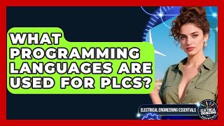 What Programming Languages Are Used for PLCs? | Electrical Engineering Essentials News