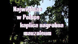 Największa w Polsce nagrobna kaplica mauzoleum