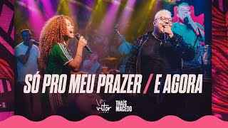 Só Pro Meu Prazer / E Agora - Vitor Limma e Thais Macedo | Coleção de Pagodes #1 | Pagode 2025