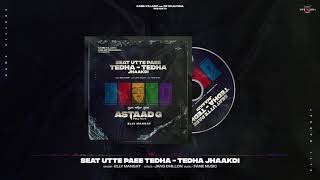 Seat Utte Paee Tedha Tedha Jhaakdi (Astaad G) Elly Mangat | Latest Punjabi Song 2021