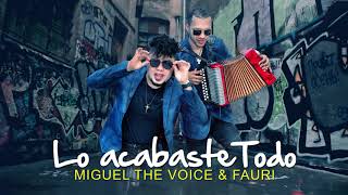 Miguel The Voice \u0026 Fauri Garcia (Lo acabaste Todo)