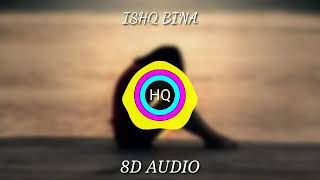 Ishq Bina | A R Rehman | 8d audio | HQ