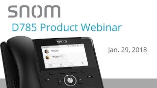 Snom D785 Product Webinar