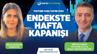 ENDEKSTE HAFTA KAPANIŞI | Sertaç Ekeke Yorumluyor | İnfo Yatırım