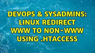 DevOps & SysAdmins: Linux Redirect www to non-www using .htaccess (2 Solutions!!)