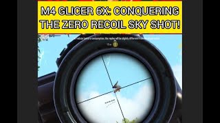 M4 GLICER 6X: CONQUERING THE ZERO RECOIL SKY SHOT!