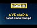 KARAOKE | AVE MARIA - ROBERT JIMMY GANSUPIT