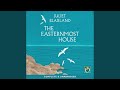 Chapter 6.24 & Chapter 7.1 - The Easternmost House